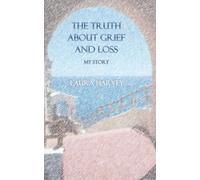 The Truth about Grief & Loss - My Story