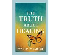 The Truth About Healing