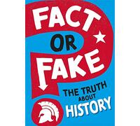 The Truth About History (Fact or Fake?)