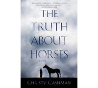 The Truth About Horses : A Novel