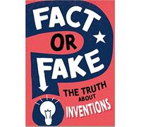 The Truth About Inventions (Fact or Fake?)