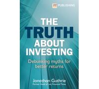 The Truth About Investing : Debunking myths for better returns?