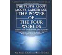 The Truth About Jacob’s Ladder and The Power of the Four Worlds: Decoding the Hidden Architecture of Creation and Humanity