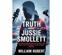 THE TRUTH ABOUT JUSSIE SMOLLETT: The Real Story Behind the Attack, the Hoax, and the Verdict That Divided America (Echoes of Injustice: America's Untold Crime Stories)