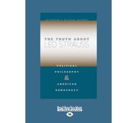 The Truth about Leo Strauss: Political Philosophy and American Democracy