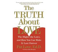 "The Truth About Love: The Highs, the Lows and How You Can Make it Last Forever "