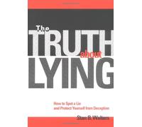 The Truth About Lying: Everyday Techniques for Dealing with Deception