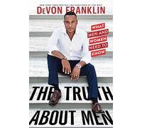 The Truth About Men – What Men and Women Need to Know
