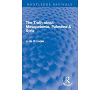 The Truth about Mesopotamia, Palestine & Syria (Routledge Revivals)