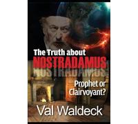 The Truth About NOSTRADAMUS: Prophet or Clairvoyant?
