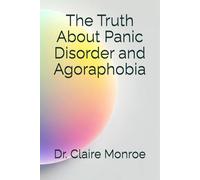 The Truth About Panic Disorder and Agoraphobia (Whole Health Series)