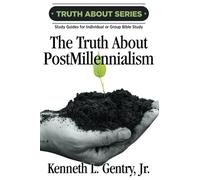The Truth about Postmillennialism: A Study Guide for Individual or Group Bible Study (The Truth about Series)
