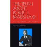 THE TRUTH ABOUT ROBERT L. BRADSHAW: FATHER OF ST. KITTS-NEVIS' INDEPENDENCE