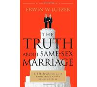 [(The Truth about Same-Sex Marriage : 6 Things You Must Know about What's Really at Stake)] [By (author) Dr Erwin W Lutzer] published on (February, 2010)