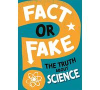 The Truth About Science (Fact or Fake?)