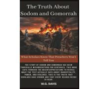 The Truth About Sodom and Gomorrah: What Scholars Know That Preachers Won't Tell You