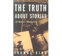 The Truth About Stories: A Native Narrative (Indigenous Americas)