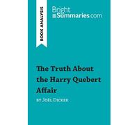 The Truth About the Harry Quebert Affair by Joël Dicker (Book Analysis): Detailed Summary, Analysis and Reading Guide (BrightSummaries.com)