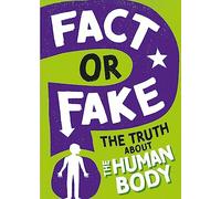 Fact or Fake?: The Truth About the Human Body: (Fact or Fake?)
