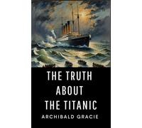 The Truth About the Titanic: A Survivor’s Firsthand Account of the Titanic’s Final Hours