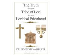 The Truth About the Tribe of Levi, The Levitical Priesthood and the Role of Women