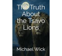 The Truth About the Tsavo Lions