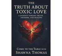 The Truth About Toxic Love
