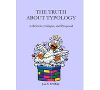 The Truth About Typology: A Review, Critique, and Proposal