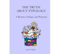 The Truth About Typology: A Review, Critique, and Proposal