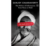 The Truth About Us : The Politics of Information from Manu to Modi