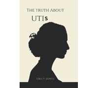 The Truth About UTIs: A guide on things you need to know about UTIs. Master secrets to preventing and stopping it and how you can regain your urological health