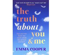 The Truth About You and Me: The BRAND NEW heartbreaking romance about a perfect love story built on the biggest secret from Emma Cooper for 2025