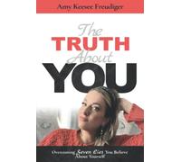 The Truth About You: Overcoming the Seven Lies You Believe About Yourself (The Truth About You Series)