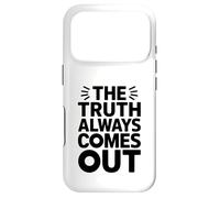 The Truth Always Comes Out Cheater Heartbroken Cheating Case for iPhone 17 Pro