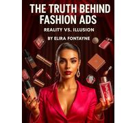 The Truth Behind Fashion Ads: Reality vs. Illusion (How We Are Manipulated)