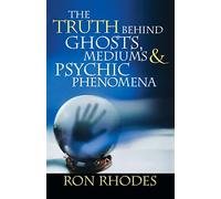 The Truth Behind Ghosts, Mediums, and Psychic Phenomena