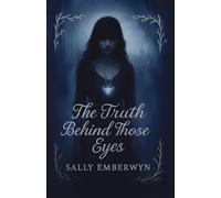 The Truth Behind Those Eyes: A Dark Paranormal Romance of Trauma, Prophecy and Forbidden Devotion: Book 1 of The Unveiling Series