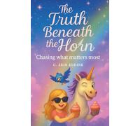 The Truth Beneath the Horn: Chasing What Matters Most (Dreamer Series)