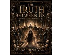 The Truth Between Us: Large Print Illustrated Hardcover Edition (The Unweaver Chronicles: Large Print Illustrated Editions)