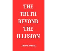 the truth beyond the illusion
