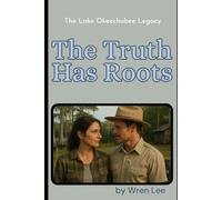 The Truth Has Roots (The Lake Okeechobee Legacy)