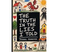 The Truth In The Lies I Told