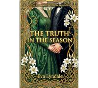 The Truth in the Season: A Second Chance Regency Romance and Mystery: 3 (The Ashford Deception Trilogy)