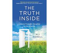 The Truth Inside: Lessons From My Daughter In the Afterlife