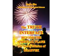 The Truth interface: Beyond the Spiritual Plane. The Secret Mission of Ozarvek (Good and Evil. Spirituality)