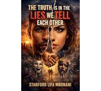 The Truth Is in the Lies We Tell Each Other.