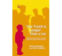 The Truth is Longer Than a Lie: Children's Experiences of Abuse and Professional Interventions