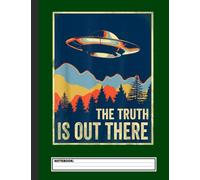 The Truth Is Out There Notebook: Cool Primary Composition Alien, Aliens, UFO, UFOs Outer Space School Supplies Classroom or ... Lined Paper Journal With Grade Tracker Sheets