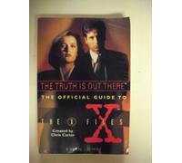 The Truth Is Out There: The Official Guide to the X-Files (The Official Guide to the X-Files, V. 1)