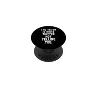 the truth is what theyre not telling you Witty PopSockets Adhesive PopGrip